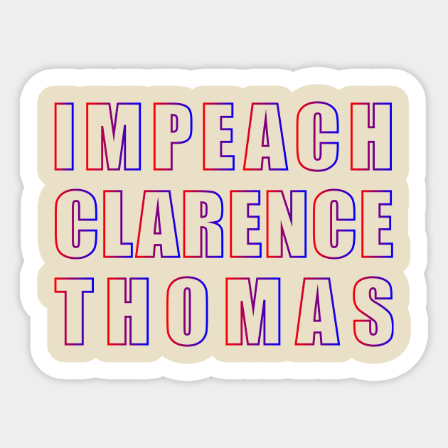 IMPEACH CLARENCE THOMAS (gradient) Sticker by NickiPostsStuff